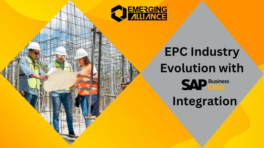 Engineering, Procurement and Construction Industry Evolution with SAP B1 Integration