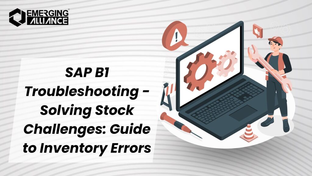 SAP B1 Troubleshooting - Solving Stock Challenges: Guide to Inventory Errors