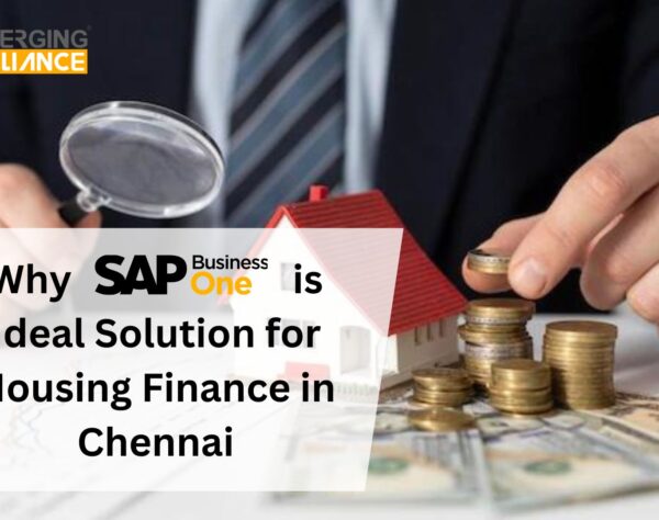 Why SAP B1 is the Ideal Solution for Housing Finance in Chennai