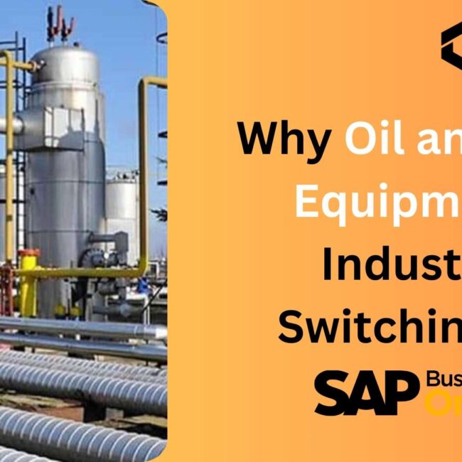 Why Oil and Gas Equipment Industry Switching to SAP B1