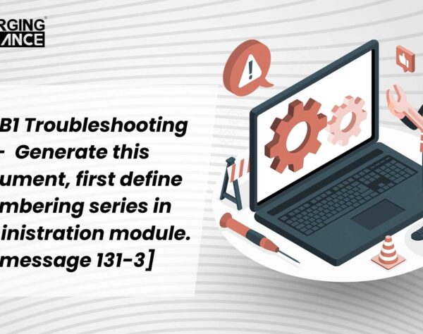 SAP B1 Troubleshooting - Generate this document, first define numbering series in Administration module. [message 131-3]