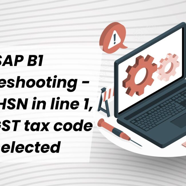 SAP B1 Troubleshooting - Select HSN in line 1, since GST tax code is selected