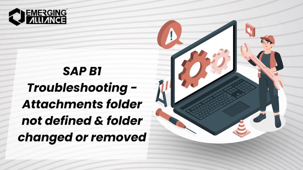 SAP B1 Troubleshooting - Attachments folder not defined & folder changed or removed