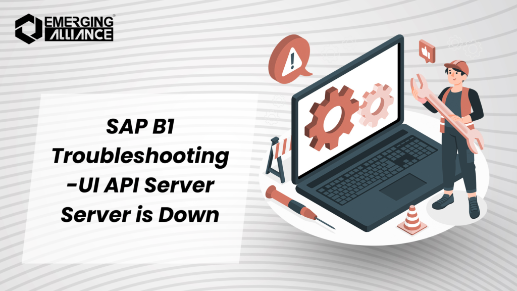 SAP B1 Troubleshooting - UI API Server Server is Down