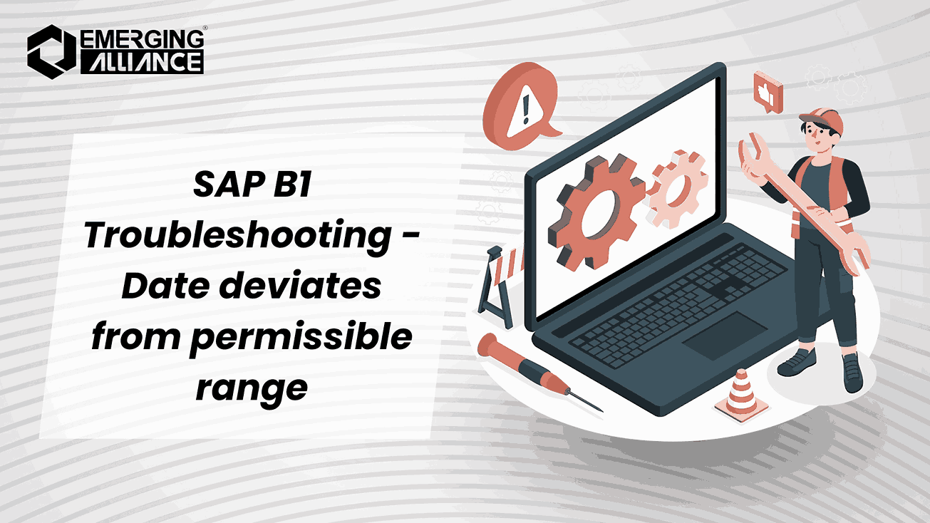 SAP B1 Troubleshooting - Date deviates from permissible range