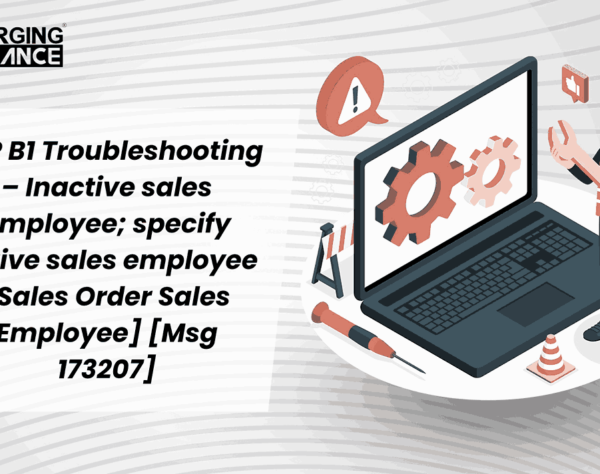 SAP B1 Troubleshooting –  Inactive sales employee; specify active sales employee [Sales Order Sales Employee] [Msg 173207]