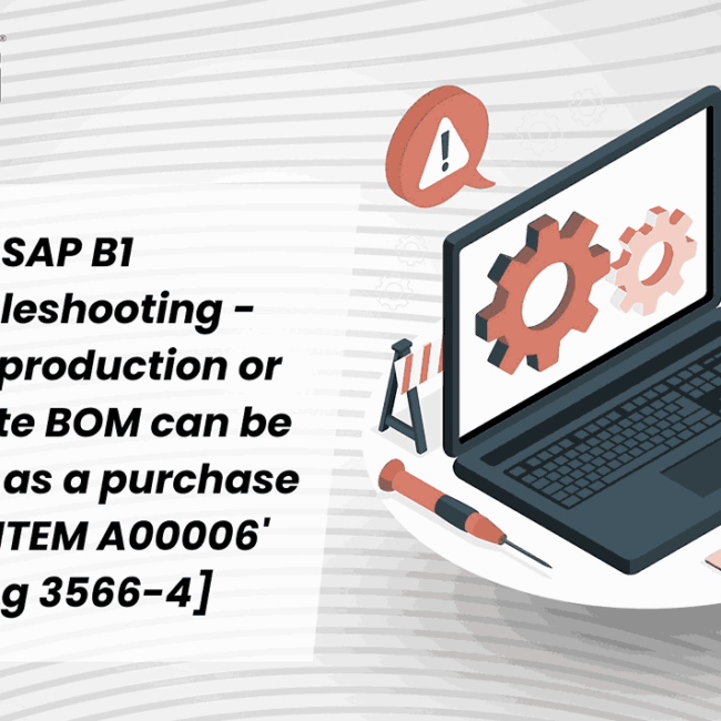 SAP B1 Troubleshooting - Only a production or template BOM can be defined as a purchase item, 'ITEM A00006' [Msg 3566-4]