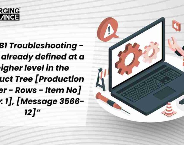 SAP B1 Troubleshooting - Item already defined at a higher level in the Product Tree [Production Order - Rows - Item No] [Line: 1], [Message 3566-12]"