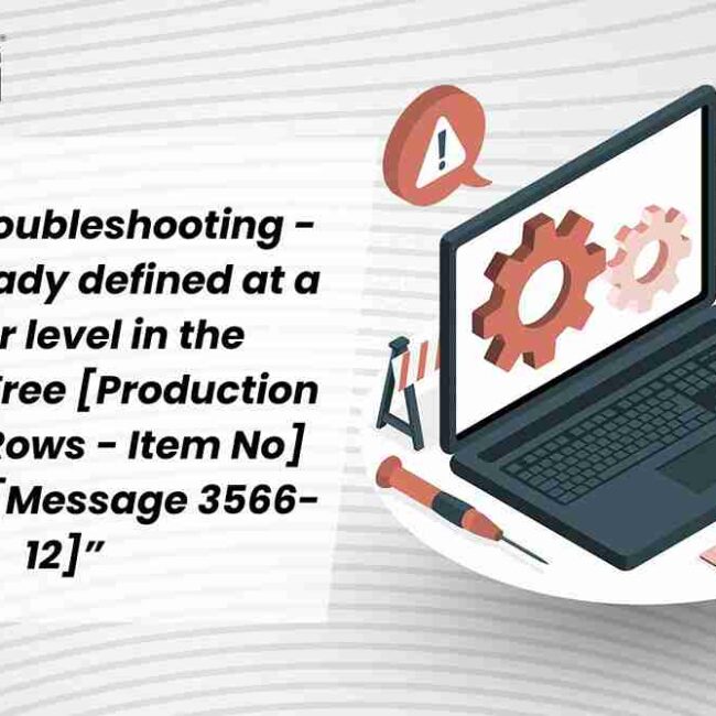 SAP B1 Troubleshooting - Item already defined at a higher level in the Product Tree [Production Order - Rows - Item No] [Line: 1], [Message 3566-12]"