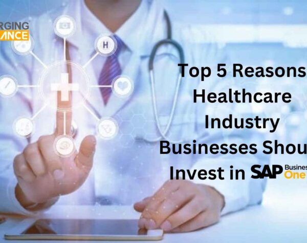 Top 5 Reasons Healthcare Industry Businesses Should Invest in SAP B1