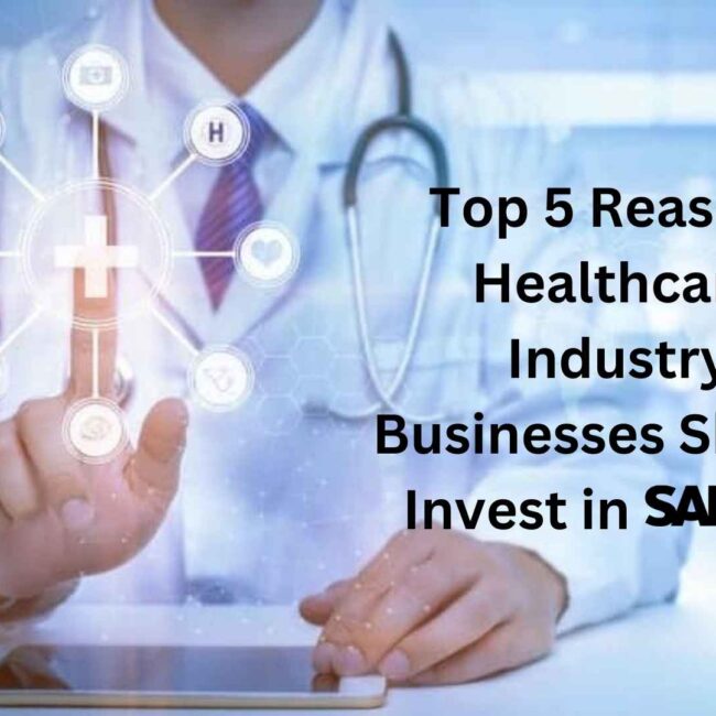 Top 5 Reasons Healthcare Industry Businesses Should Invest in SAP B1