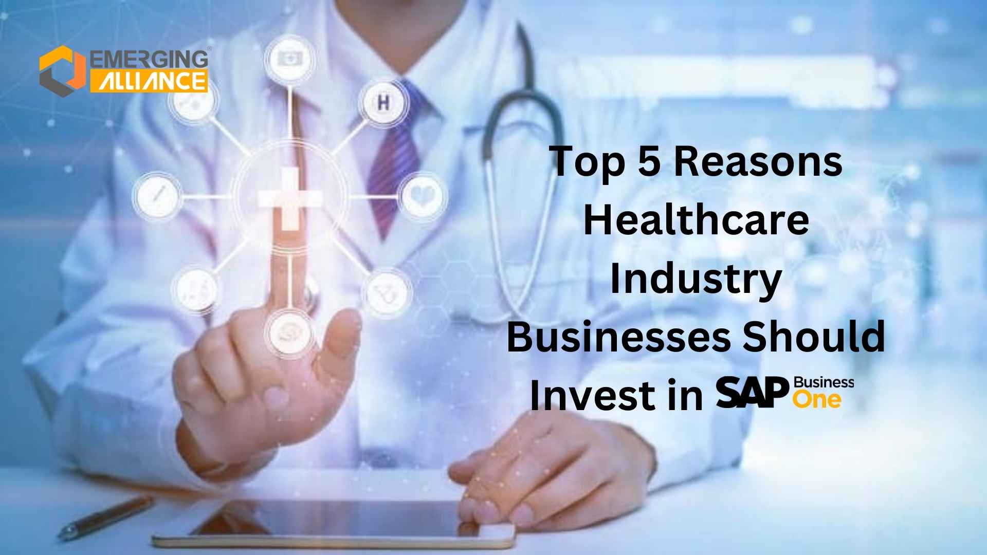 Top 5 Reasons Healthcare Industry Businesses Should Invest in SAP B1