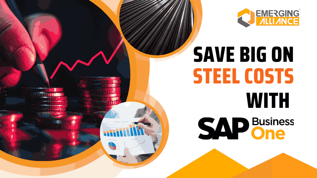 Say No to Hidden Costs in Steel: SAP B1 Is the Fix