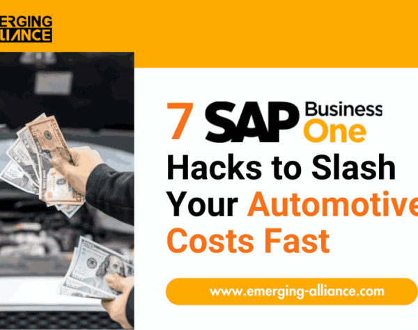 7 SAP B1 Secrets to Cut Costs in Auto Manufacturing