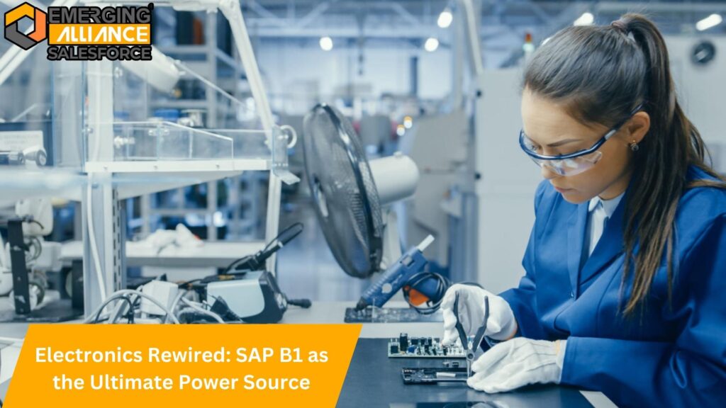 Electronics Rewired: SAP B1 as the Ultimate Power Source