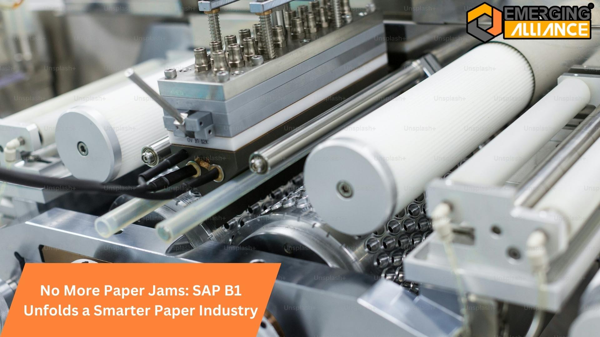 No More Paper Jams SAP B1 Unfolds a Smarter Paper Industry