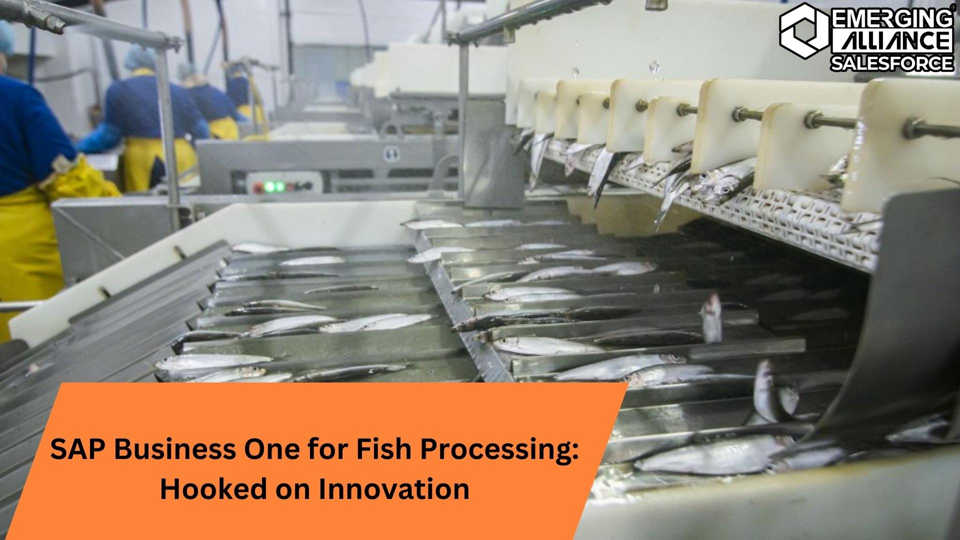 SAP Business One for Fish Processing: Hooked on Innovation