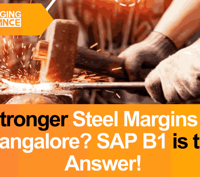 Keep Steel Margins Strong in Bangalore With SAP B1 Power