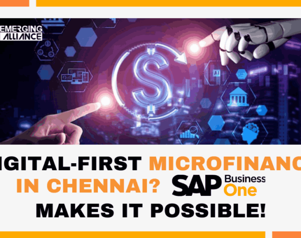 Digital-First Microfinance in Chennai? SAP B1 Makes It Possible!