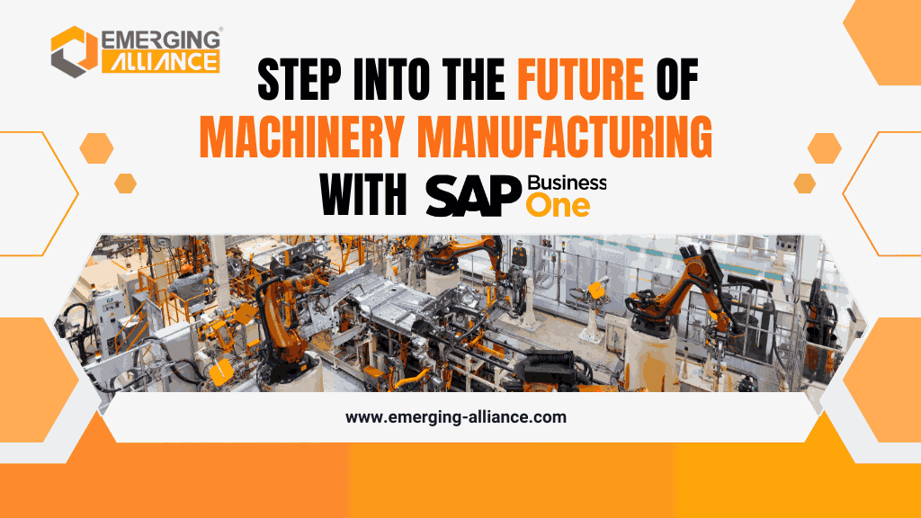 Step into the Future of Machinery Manufacturing with SAP B1!