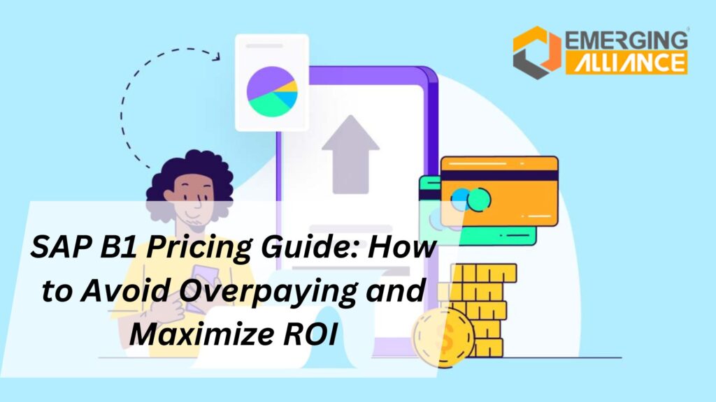 SAP B1 Pricing Guide: How to Avoid Overpaying and Maximize ROI