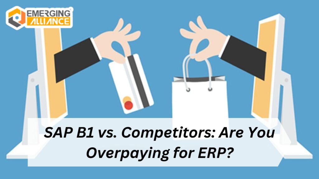 SAP B1 vs. Competitors: Are You Overpaying for ERP?