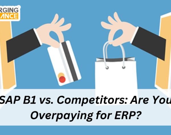 SAP B1 vs. Competitors: Are You Overpaying for ERP?