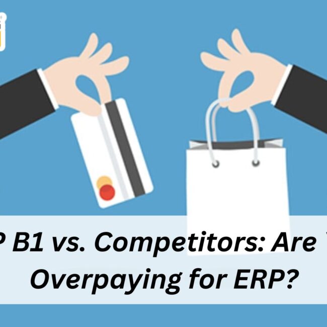 SAP B1 vs. Competitors: Are You Overpaying for ERP?