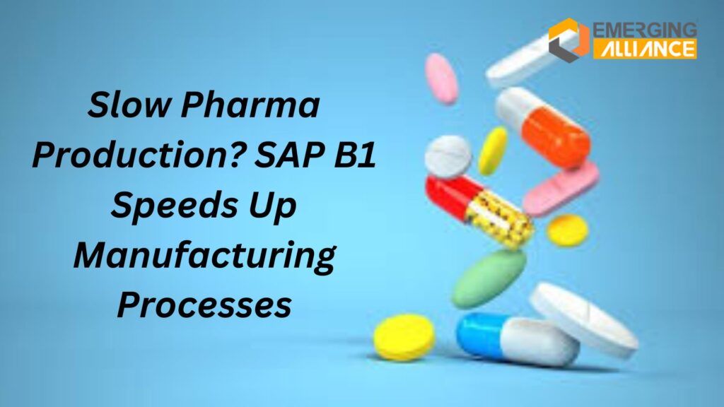 Slow Pharma Production? SAP B1 Speeds Up Manufacturing Processes