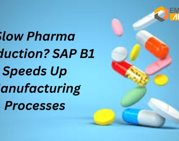 Slow Pharma Production? SAP B1 Speeds Up Manufacturing Processes