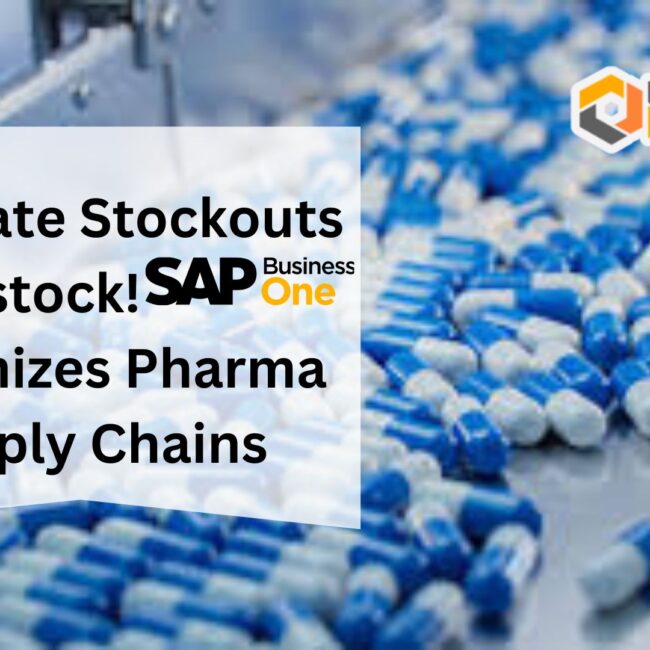 Eliminate Stockouts & Overstock! SAP B1 Optimizes Pharma Supply Chains